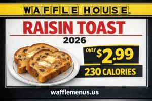 Waffle House raisin toast, Waffle House raisin toast price, Waffle House raisin toast calories, Waffle House raisin toast nutrition, Waffle House breakfast sides, Waffle House toast options