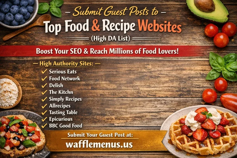Submit Guest Posts to Affordable Food & Recipe Websites (High DA List)